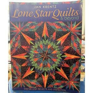 Lone Star Quilts and Beyond : Step-By-Step Projects and Inspiration by Jan P....